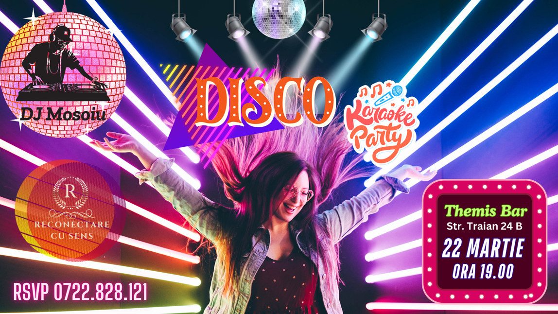 22 Martie: 🪩Disco & Karaoke PARTY by ReConectare cu SenS